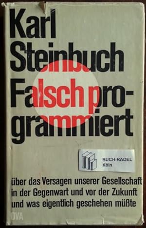 Falsch programmiert. Über das Versagen unserer Gesellschaft in der Gegenwart und vor der Zukunft ...