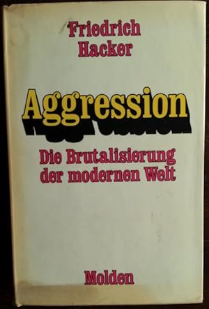 Aggression. Die Brutalisierung der modernen Welt.