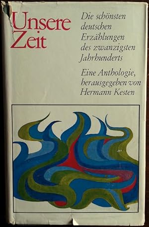 Seller image for Unsere Zeit. Die schnsten deutschen Erzhlungen des zwanzigsten Jahrhunderts. Eine Anthologie. for sale by buch-radel