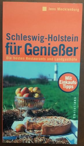 Bild des Verkufers fr Schleswig-Holstein fr Genieer. Die besten Restaurants und Landgasthfe. zum Verkauf von buch-radel