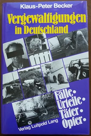 Vergewaltigungen in Deutschland. Fälle - Urteile - Täter - Opfer.