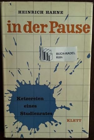 Bild des Verkufers fr In der Pause. Ketzereien eines Studienrates. zum Verkauf von buch-radel