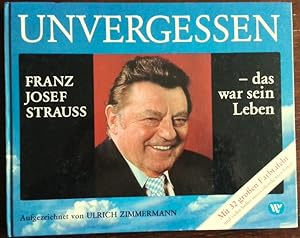 Bild des Verkufers fr Unvergessen. Franz Josef Strauss - das war sein Leben. zum Verkauf von buch-radel