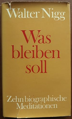 Was bleiben soll. Zehn biographische Meditationen.