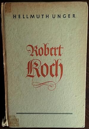 Robert Koch. Roman eines großen Lebens.