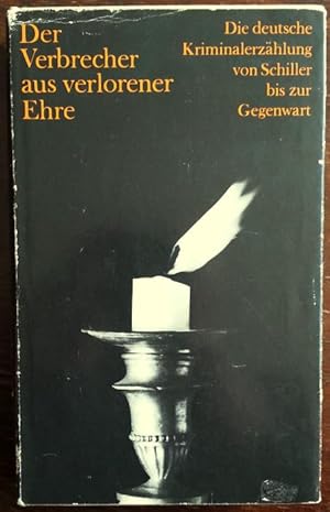 'Der Verbrecher aus verlorener Ehre. Die deutsche Kriminalerzählung von Schiller bis zur Gegenwart.'