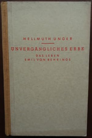 Unvergängliches Erbe. Das Lebenswerk Emil von Behrings.