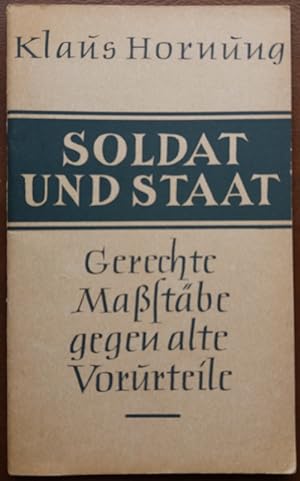 Bild des Verkufers fr Soldat und Staat - Gerechte Mastbe gegen alte Vorurteile. zum Verkauf von buch-radel
