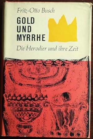 Bild des Verkufers fr Gold und Myrrhe. Die Herodier und ihre Zeit. zum Verkauf von buch-radel