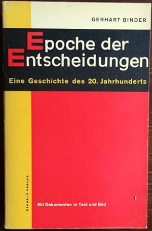 Bild des Verkufers fr Epoche der Entscheidungen. Eine Geschichte des 20. Jahrhunderts mit Dokumenten in Text und Bild. zum Verkauf von buch-radel