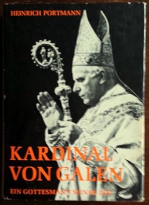 Seller image for Kardinal von Galen. Ein Gottesmann seiner Zeit. Mit einem Anhang: Die drei weltberhmten Predigten. for sale by buch-radel