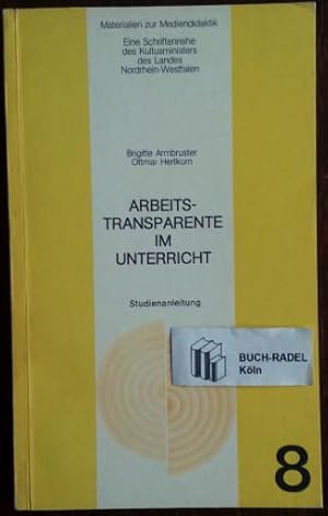 Arbeitstransparente im Unterricht. Studienanleitung für die Lehrerausbildung und Lehrerfortbildun...