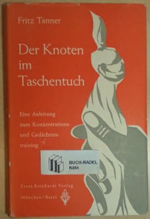 Der Knoten im Taschentuch. Eine Anleitung zum Konzentrations- und Gedächtnistraining.