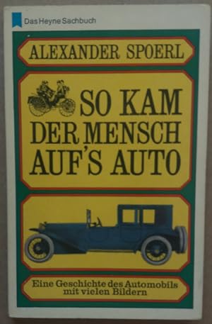 Image du vendeur pour So kam der Mensch auf's Auto. Eine illustrierte Geschichte des Automobils. mis en vente par buch-radel