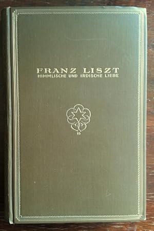 Image du vendeur pour Franz Liszt. Himmlische und irdische Liebe. Roman. mis en vente par buch-radel