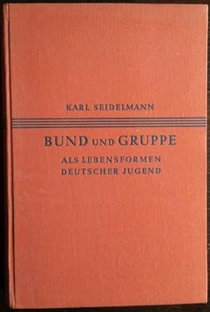 Imagen del vendedor de Bund und Gruppe als Lebensformen deutscher Jugend. Versuch einer Erscheinungskunde des deutschen Jugendlebens in der ersten Hlfte des XX. Jahrhunderts. a la venta por buch-radel