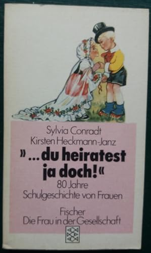 Bild des Verkufers fr . du heiratest ja doch! 80 Jahre Schulgeschichte von Frauen. zum Verkauf von buch-radel