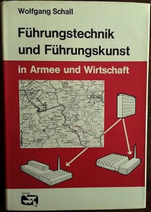 Führungstechnik und Führungskunst in Armee und Wirtschaft.