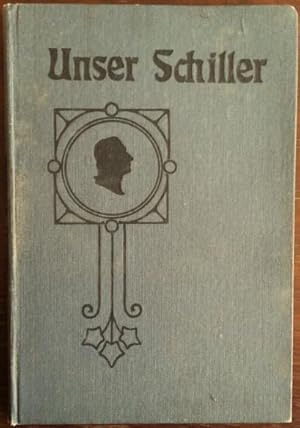 Seller image for Unser Schiller. Zur hundersten Wiederkehr von Schillers Todestage. for sale by buch-radel