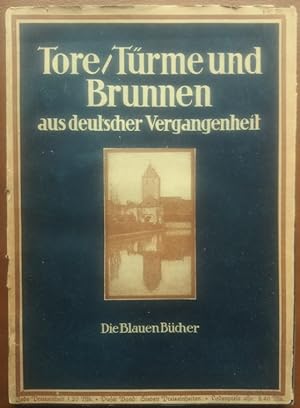 'Tore, Türme und Brunnen aus vier Jahrhunderten deutscher Vergangenheit.'