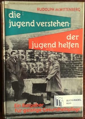 Die Jugend verstehen - der Jugend helfen. Ein Ratgeber für geistige Gesundheitspflege.