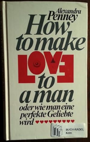 Image du vendeur pour How to make Love to a man oder wie man eine perfekte Geliebte wird. mis en vente par buch-radel