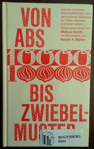 Von Abs bis Zwiebelmuster ins Bild gesetzt von Harald A. Müller.