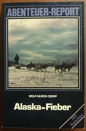 Imagen del vendedor de Alaska-Fieber. Abenteuer-Report. Mit Reisetips. a la venta por buch-radel