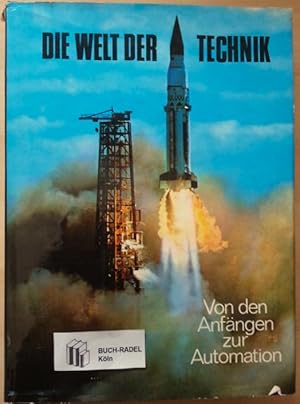 Image du vendeur pour Die Welt der Technik. Von den Anfngen der Technik bis zur Automation.' mis en vente par buch-radel