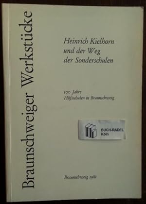 Bild des Verkufers fr Heinrich Kielhorn und der Weg der Sonderschulen. 100 Jahre Hilfsschulen in Braunschweig. zum Verkauf von buch-radel