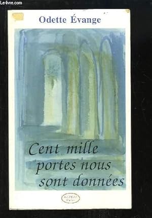 Bild des Verkufers fr Cent mille portes nous sont donnes . zum Verkauf von Le-Livre