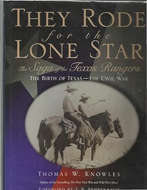 Seller image for THEY RODE FOR THE LONE STAR: The Saga Of The Texas Rangers ~ The Birth Of Texas ~ The Civil War. Foreword by T. R. Fehrenbach. for sale by Chris Fessler, Bookseller