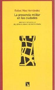 Seller image for LA PRESENCIA MILITAR EN LAS CIUDADES: Orgenes y desarrollo del espacio urbano militar en Espaa for sale by KALAMO LIBROS, S.L.