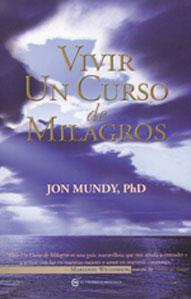 Imagen del vendedor de VIVIR UN CURSO DE MILAGROS: Una gua del texto clsico a la venta por KALAMO LIBROS, S.L.