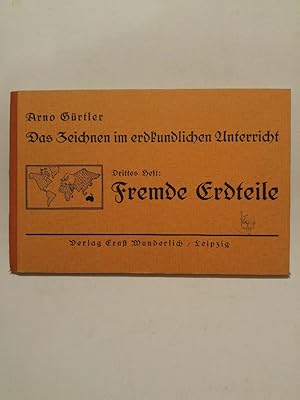 Bild des Verkufers fr Das Zeichnen im erdkundlichen Unterricht. Drittes Heft: Fremde Erteile. zum Verkauf von ANTIQUARIAT Franke BRUDDENBOOKS