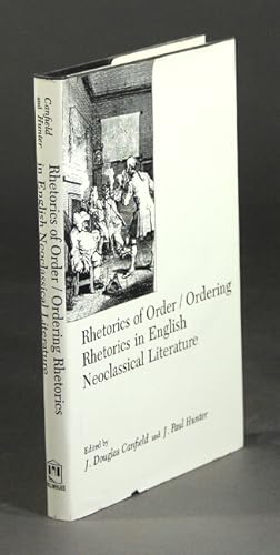 Seller image for Rhetorics of order / ordering rhetorics in English neoclassical literature for sale by Rulon-Miller Books (ABAA / ILAB)