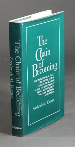 Seller image for The chain of becoming. The philosophical tale, the novel, and a neglected realism of the Enlightenment: Swift, Montesquieu, Voltaire, Johnson, and Austen for sale by Rulon-Miller Books (ABAA / ILAB)