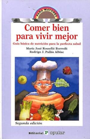 COMER BIEN PARA VIVIR MEJOR. GUIA BASICA DE NUTRICION PARA LA PERFECTA SALUD.