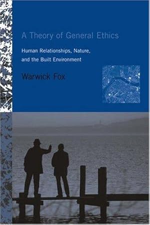 Imagen del vendedor de A Theory of General Ethics: Human Relationships, Nature, and the Built Environment. a la venta por J. HOOD, BOOKSELLERS,    ABAA/ILAB