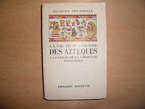 Image du vendeur pour LA VIE QUOTIDIENNE DES AZTEQUES A LA VEILLE DE LA CONQUETE ESPAGNOLE mis en vente par Le temps retrouv