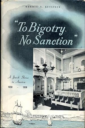 Imagen del vendedor de TO BIGOTRY NO SANCTION. Essays in American Jewish History. Signed and Inscribed Morris A. Gutstein. a la venta por Kurt Gippert Bookseller (ABAA)