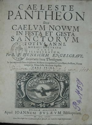 Caeleste Pantheon Sive Caelum Novum In Festa Et Gesta Sanctorum Totius Anni : Morali Doctrina Var...