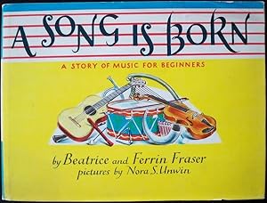 Imagen del vendedor de A SONG IS BORN: A STORY OF MUSIC FOR BEGINNERS a la venta por Champ & Mabel Collectibles