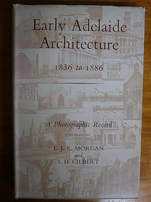 Seller image for EARLY ADELAIDE ARCHITECTURE 1840 TO 1888: A PHOTOGRAPHIC RECORD for sale by Uncle Peter's Books