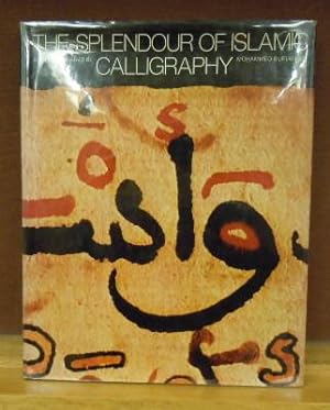 Bild des Verkufers fr The Splendour of Islamic Calligraphy zum Verkauf von Moe's Books