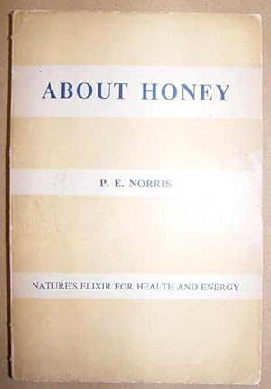 About Honey. Natures Elixir For Health and Energy.