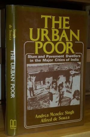 The Urban Poor. Slum and Pavement Dwellers in the Major Cites of India.