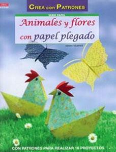 Seller image for ANIMALES Y FLORES CON PAPEL PLEGADO: Con patrones para realizar 16 proyectos for sale by KALAMO LIBROS, S.L.