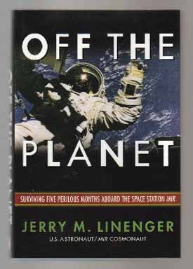 Imagen del vendedor de Off The Planet: Surviving Five Perilous Months Above The Space Station Mir - 1st Edition/1st Printing a la venta por Books Tell You Why  -  ABAA/ILAB