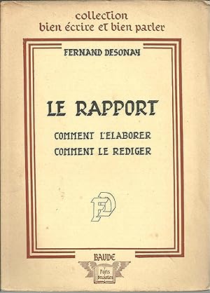 LE RAPPORT. COMMENT L'ÉLABORER, COMMENT LE RÉDIGER